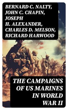 the campaigns of us marines in world war ii (ebook)-bernard c. nalty-john c. chapin-joseph h. alexander-8596547721499