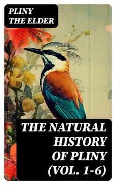 the natural history of pliny (vol. 1-6) (ebook)-8596547731399