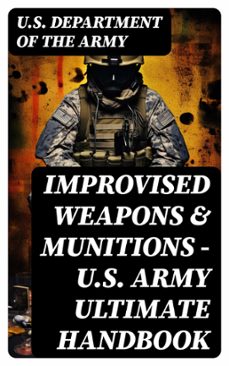 improvised weapons &amp; munitions  u.s. army ultimate handbook (ebook)-u.s. department of the army-8596547749899