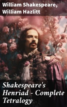 shakespeare's henriad - complete tetralogy (ebook)-william shakespeare-william hazlitt-8596547774099