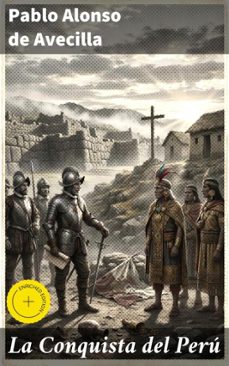la conquista del perú (ebook)-pablo alonso de avecilla-8596547822899