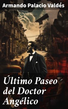 ultimo paseo del doctor angelico (ebook)-armando palacio valdés-8596547828099