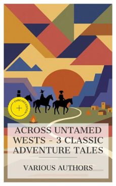 across untamed wests  3 classic adventure tales (ebook)-gustave aimard-william henry giles kingston-ralph connor-8596547873099