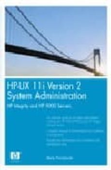 hp-ux 11i version 2 system administration : hp integrity and hp 9000 servers-marty poniatowski-9780131927599