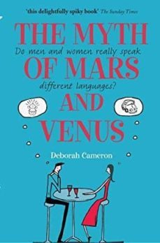the myth of mars and venus: do men and women really speak differe-deborah cameron-9780199550999