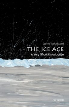 the ice age: a very short introduction-jamie woodward-9780199580699