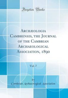 archologia cambrensis, the journal of the cambrian archaeological association, 1890, vol. 7 (classic reprint)-9780266540199