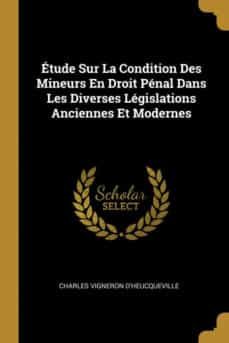 tude sur la condition des mineurs en droit pnal dans les diverses lgislations anciennes et modernes-9780274244799