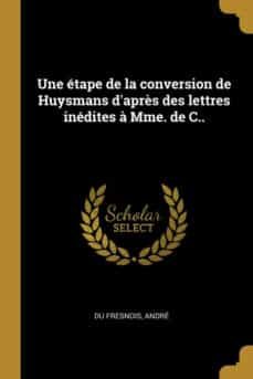 une etape de la conversion de huysmans dapres des lettres inedites a mme de c-9780274724499