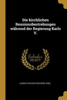 die kirchlichen reunionsbestrebungen wahrend der regierung karls v-9780274826599
