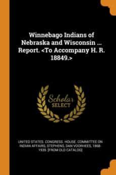 winnebago indians of nebraska and wisconsin ... report.-9780342570799