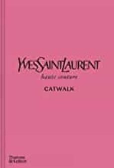 yves saint laurent catwalk: the complete haute couture collections 1962-2002-9780500022399