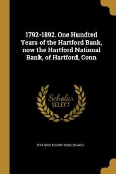 1792-1892. one hundred years of the hartford bank, now the hartford national bank, of hartford, conn-9780530508399