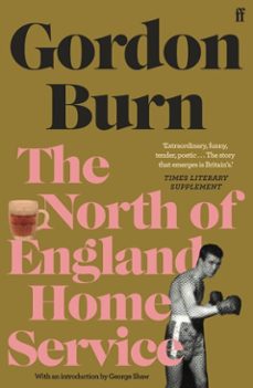 the north of england home service (ebook)-gordon burn-9780571266999
