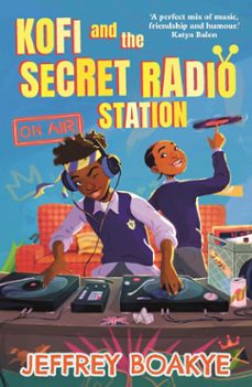kofi and the secret radio station (ebook)-jeffrey boakye-9780571367399