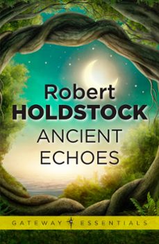 ancient echoes (ebook)-robert holdstock-9780575088399