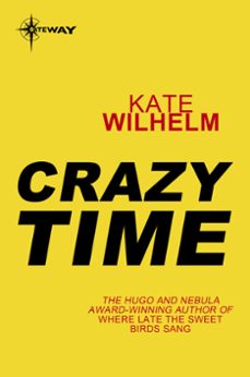 crazy time (ebook)-kate wilhelm-9780575120099