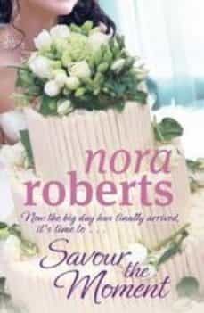 savour the moment-nora roberts-9780749929299