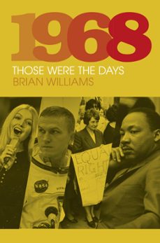 1968: those were the days (ebook)-brian williams-9780750986199