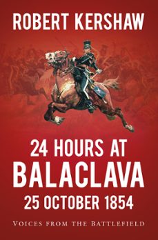 24 hours at balaclava: 25 october 1854 (ebook)-robert kershaw-9780750991599