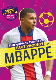 100% unofficial football idols: mbappe (ebook)-kevin pettman-9780755502899