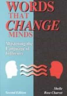 words that change minds: mastering the language of influence-shelle rose charvet-9780787234799