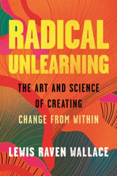 radical unlearning (ebook)-lewis raven wallace-9780807014899