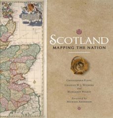 scotland: mapping the nation (ebook)-chris fleet-margaret wilkes-charles w.j. withers-9780857902399