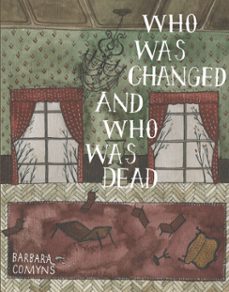 who was changed and who was dead (ebook)-barbara comyns-9780989760799