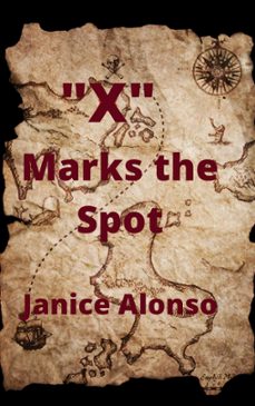 "x" marks the spot (ebook)-janice alonso-9781005406899