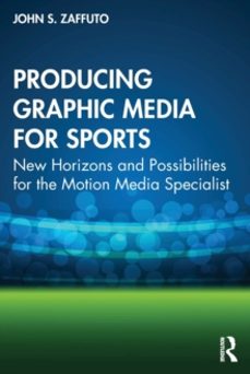 producing graphic media for sports-john s. zaffuto-9781032199399