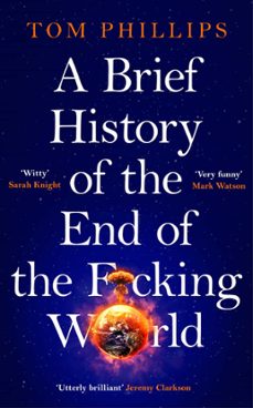 a brief history of the end of the f*cking world (ebook)-tom phillips-9781035402199