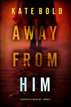 away from him (a nina veil fbi suspense thriller—book 2) (ebook)-kate bold-9781094396699