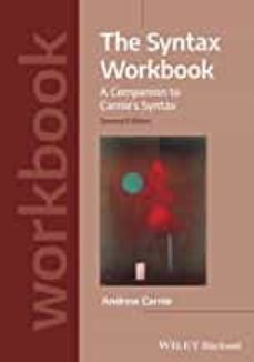 the syntax workbook: a companion to carnie s syntax ( introducing linguistics ) (2nd ed.)-9781119569299
