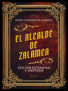 el alcalde de zalamea - edicion extendida y anotada (ebook)-pedro calderon de la barca-pedro calderon de la barca-9781300971399