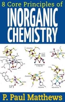 8 core principles of inorganic chemistry (ebook)-p. paul matthews-9781311494399
