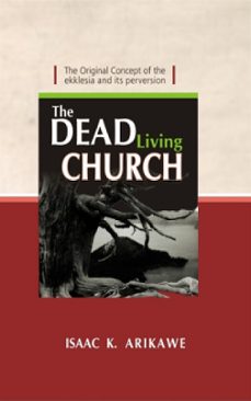 the dead living church (ebook)-isaak k. arikawe-9781329151499
