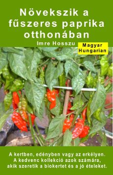 növekszik a fűszeres paprika otthonában. a kertben, edényben vagy az erkélyen-imre hosszu-9781393890799
