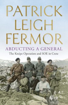 abducting a general (ebook)-patrick leigh fermor-9781444796599