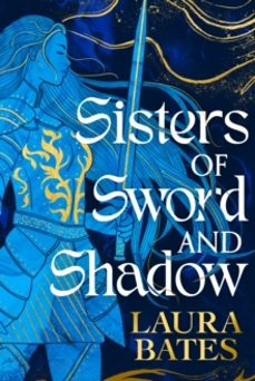 sisters of sword and shadow-laura bates-9781471187599