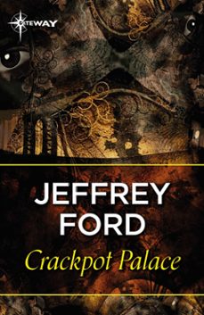 crackpot palace (ebook)-jeffrey ford-9781473226999