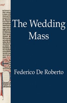 the wedding mass (ebook)-federico de roberto-9781476291499