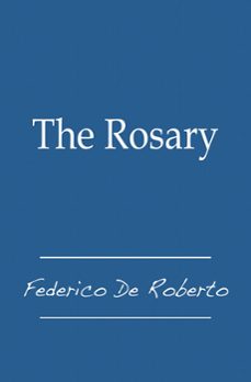 the rosary (ebook)-federico de roberto-9781476488899