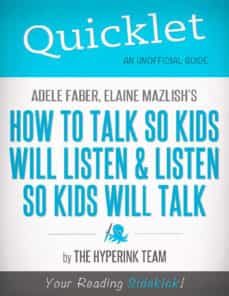 quicklet on adele faber and elaine mazlish's how to talk so kids will listen and listen so kids will talk (ebook)-adele faber-elaine mazlish-9781484007099