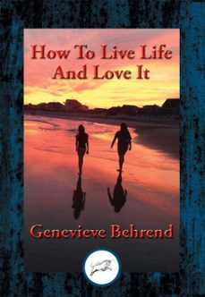 how to live life and love it (ebook)-genevieve behrend-9781515407799