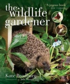 the wildlife gardener-kate bradbury-9781526712899