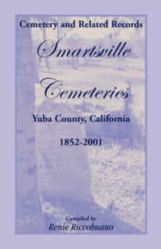 cemetery and related records smartsville cemeteries yuba county california 18522001-9781585499199