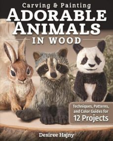 carving &amp; painting adorable animals in wood (ebook)-desiree hajny-9781607657699