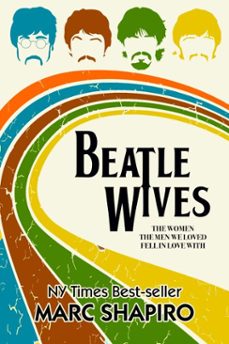 beatle wives - the women the men we loved fell in love with (ebook)-marc shapiro-9781626015999