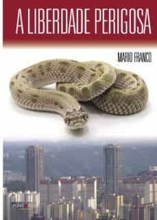 a liberdade perigosa (ebook)-mario franco rodriguez-9781629346199